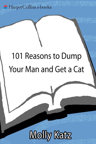 101 Reasons To Dump Your Man And Get A Cat Molly Katz