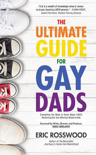 The Ultimate Guide For Gay Dads Everything You Need To Know About Lgbtq Parenting But Are Mostly Afraid To Ask Eric Rosswood