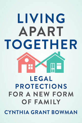 Living Apart Together Legal Protections For A New Form Of Family Cynthia Grant Bowman