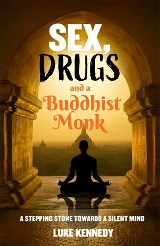 Sex Drugs And A Buddhist Monk Luke Kennedy