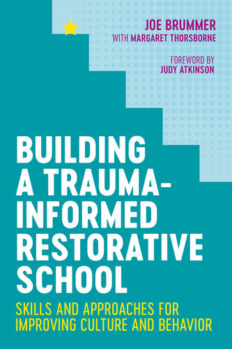Building A Traumainformed Restorative School Skills And Approaches For Improving Culture And Behavior Margaret Thorsborne
