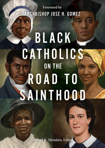 Black Catholics On The Road To Sainthood Michael R Heinlein