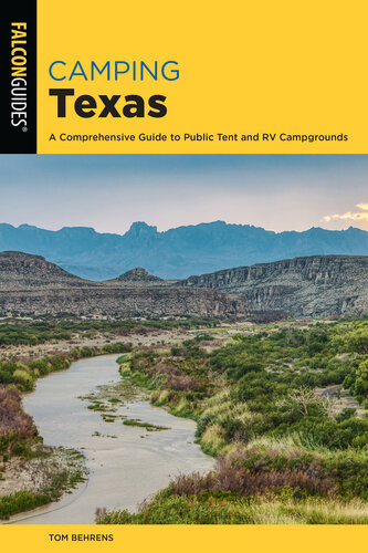 Camping Texas A Comprehensive Guide To More Than 200 Campgrounds Tom Behrens