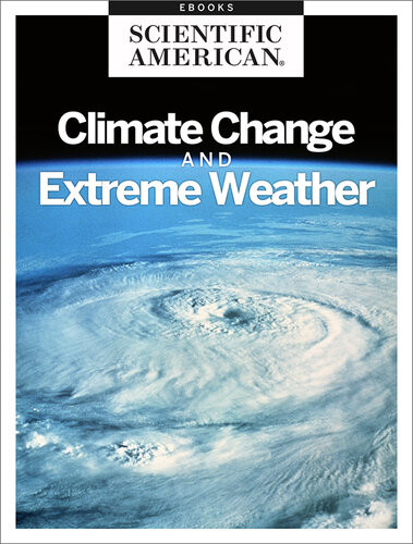 Storm Warnings Climate Change And Extreme Weather Scientific American Editors