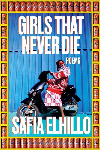 Girls That Never Die Poems Safia Elhillo