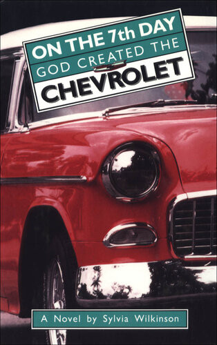 On The 7th Day God Created The Chevrolet Sylvia Wilkinson