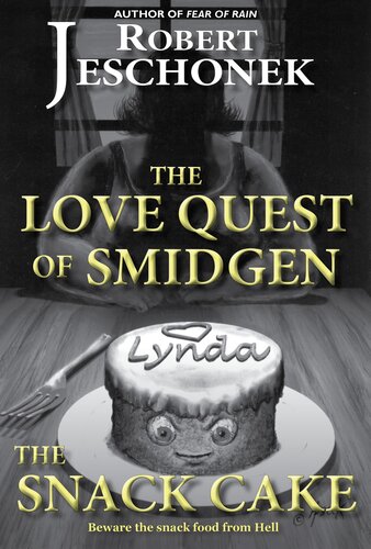 The Love Quest Of Smidgen The Snack Cake Robert T Jeschonek