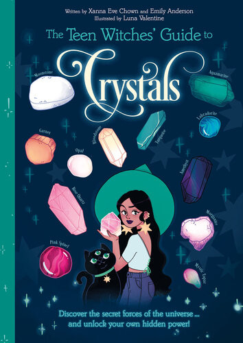 The Teen Witches Guide To Crystals Discover The Secret Forces Of The Universe And Unlock Your Own Hidden Power Xanna Eve Chown Emily Anderson