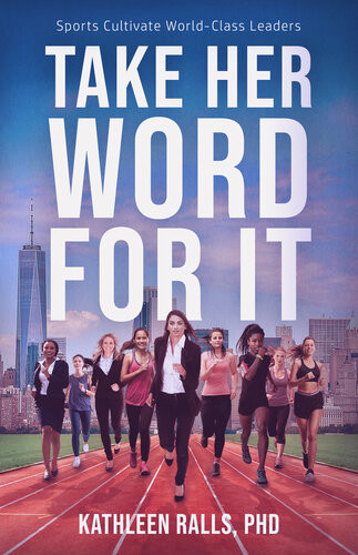 Take Her Word For It Sports Cultivate Worldclass Leaders Kathleen Ralls