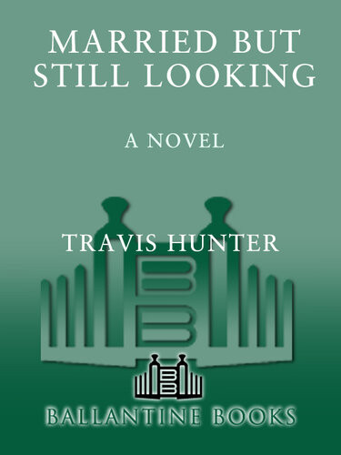 Married But Still Looking A Novel Travis Hunter