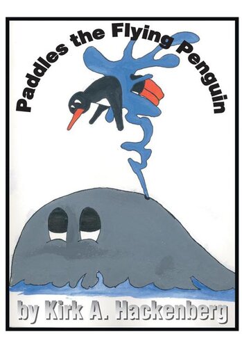 Paddles The Flying Penguin Kirk A Hackenburg