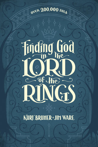 Finding God In The Lord Of The Rings Kurt Bruner Jim Ware