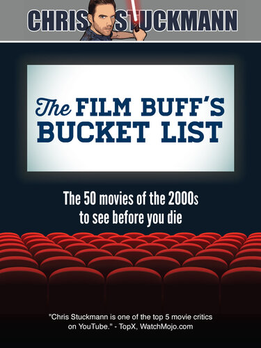 The Film Buffs Bucket List The 50 Movies Of The 2000s To See Before You Die Chris Stuckmann