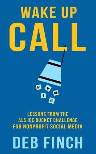 Wake Up Call Lessons From The Als Ice Bucket Challenge For Nonprofit Social Media Deb Finch
