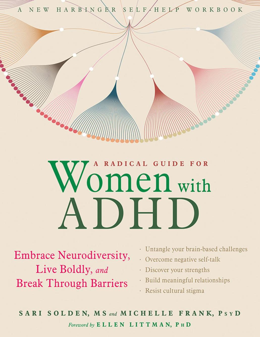 A Radical Guide For Women With Adhd Embrace Neurodiversity Live Boldly And Break Through Barriers Sari Solden Michelle Frank Ellen Littman