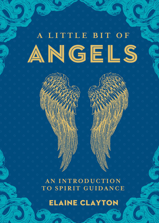 A Little Bit Of Angels An Introduction To Spirit Guidance Elaine Clayton
