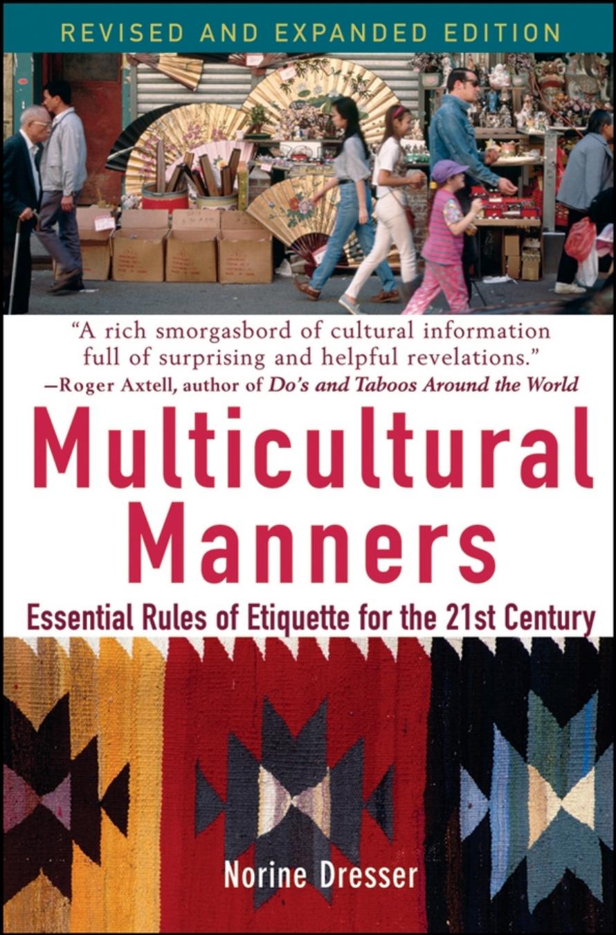 Multicultural Manners Essential Rules Of Etiquette For The 21st Century Norine Dresser