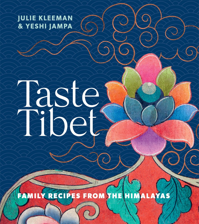 Taste Tibet Family Recipes From The Himalayas Julie Kleeman