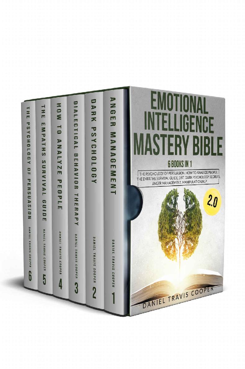 Emotional Intelligence Mastery Bible 20 6 Books In 1 The Psychology Of Persuasion How To Analyze People The Empaths Survival Guide Dbt Dark Psychology Secrets Anger Management Manipulation Nlp Daniel Travis Cooper