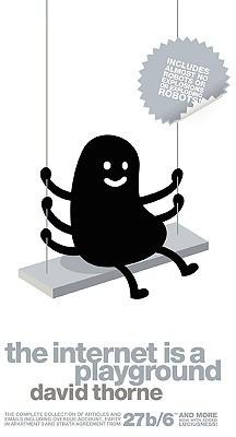 The Internet Is A Playground David Thorne