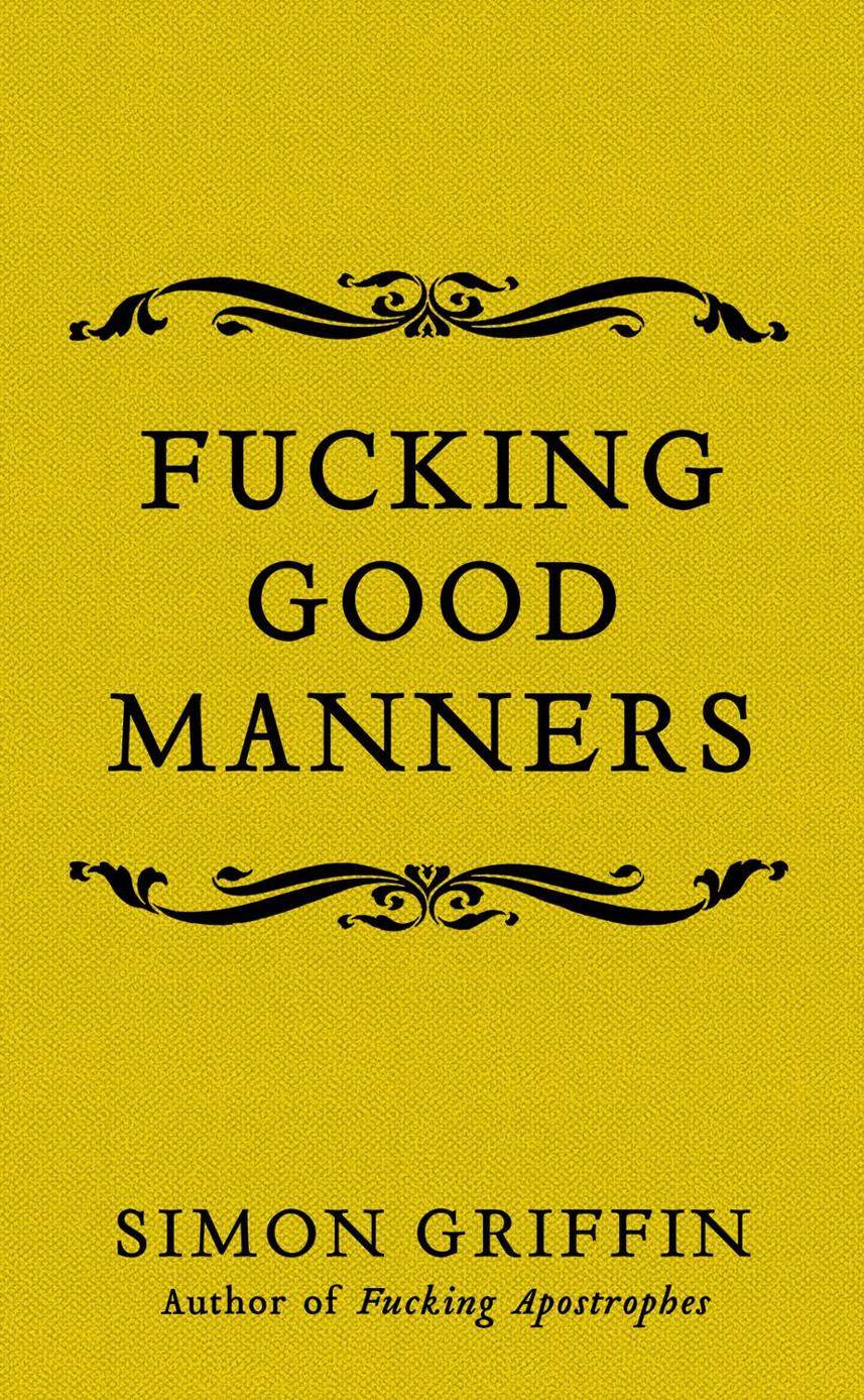 Fucking Good Manners Simon Griffin