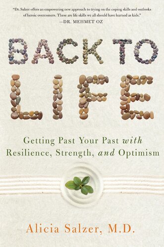 Back To Life Getting Past Your Past With Resilience Strength And Optimism Dr Alicia Salzer