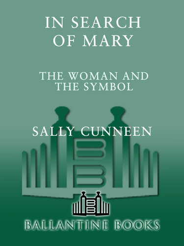In Search Of Mary The Woman And The Symbol Sally Cunneen