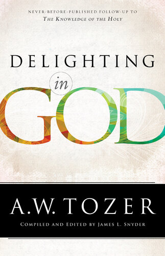 Delighting In God Aw Tozer