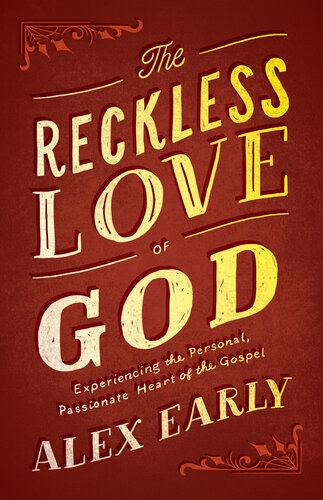 The Reckless Love Of God Alex Early