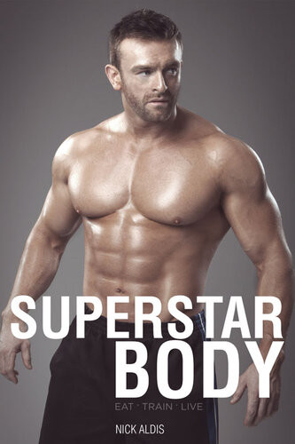 Superstar Body Realworld Techniques For Achieving Your Goals Nick Aldis