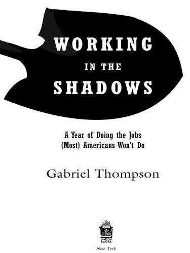 Working In The Shadows A Year Of Doing The Jobs Most Americans Wont Do Gabriel Thompson
