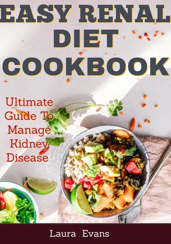 Easy Renal Diet Cookbook Ultimate Guide To Manage Kidney Disease Laura Evans