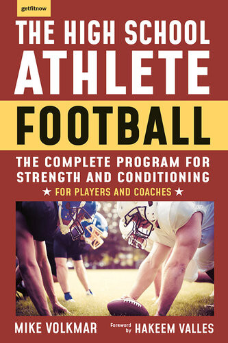The High School Athlete Football The Complete Program For Strength And Conditioningfor Players And Coaches Michael Volkmar