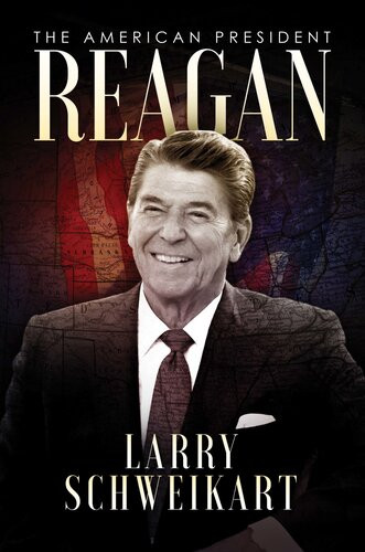 Reagan The American President Larry Schweikart