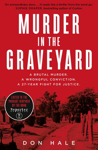 Murder In The Graveyard A Brutal Murder A Wrongful Conviction A 27year Fight For Justice Don Hale