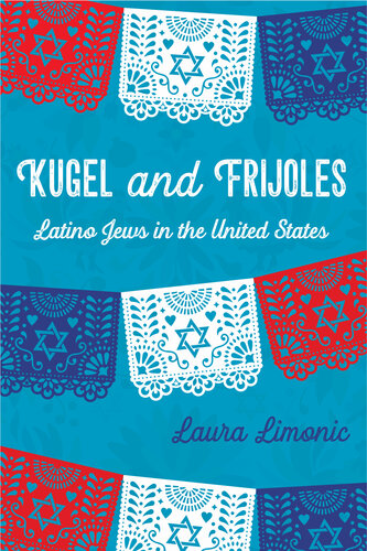 Kugel And Frijoles Latino Jews In The United States Laura Limonic