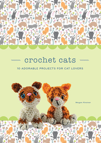Crochet Cats 10 Adorable Projects For Cat Lovers Megan Kreiner