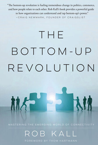 The Bottomup Revolution Mastering The Emerging World Of Connectivity Rob Kall