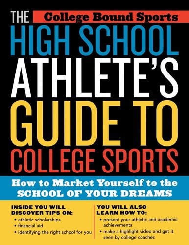 The High School Athletes Guide To College Sports How To Market Yourself To The School Of Your Dreams College Bound Sports