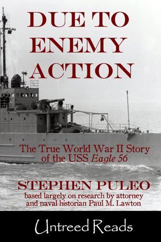 Due To Enemy Action The True World War Ii Story Of The Uss Eagle 56 Stephen Puleo