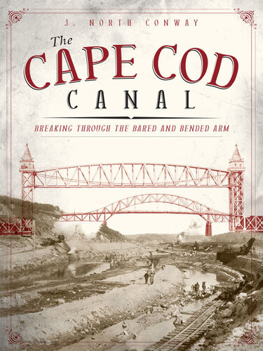 The Cape Cod Canal Breaking Through The Bared And Bended Arm J North Conway