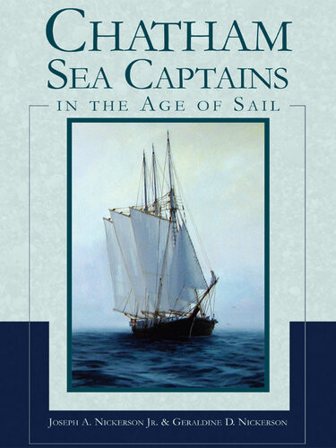 Chatham Sea Captains In The Age Of Sail Joseph A Nickerson Jr