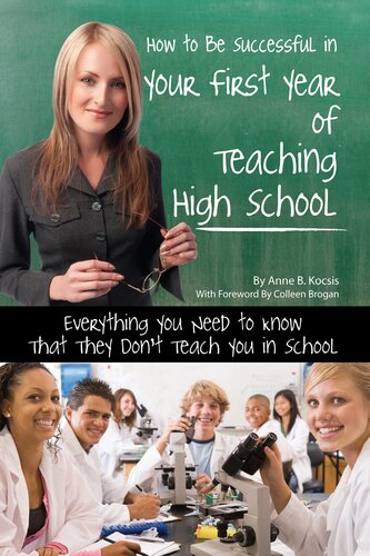 How To Be Successful In Your First Year Of Teaching High School Everything You Need To Know That They Dont Teach You In School Anne B Kocsis