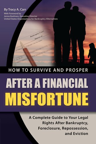 How To Survive And Prosper After A Financial Misfortune A Complete Guide To Your Legal Rights After Bankruptcy Foreclosure Repossession And Eviction Tracy A Carr