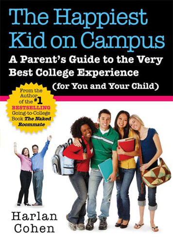 The Happiest Kid On Campus A Parents Guide To The Very Best College Experience For You And Your Child Harlan Cohen