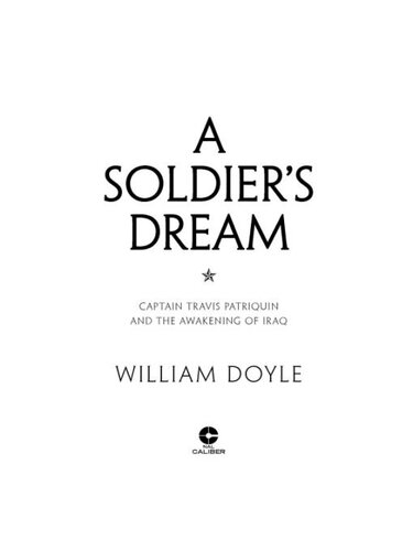 A Soldiers Dream Captain Travis Patriquin And The Awakening Of Iraq William Doyle