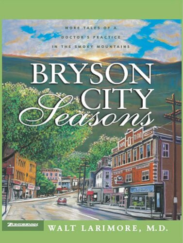 Bryson City Seasons More Tales Of A Doctors Practice In The Smoky Mountains Walt Larimore