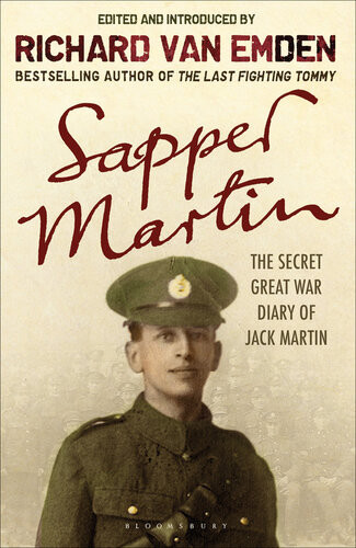 Sapper Martin The Secret Great War Diary Of Jack Martin Richard Van Emden