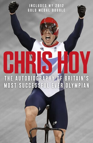 Chris Hoy The Autobiography Sir Chris Hoy