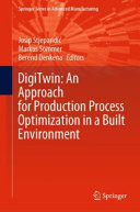 Digitwin An Approach For Production Process Optimization In A Built Environment Josip Stjepandi